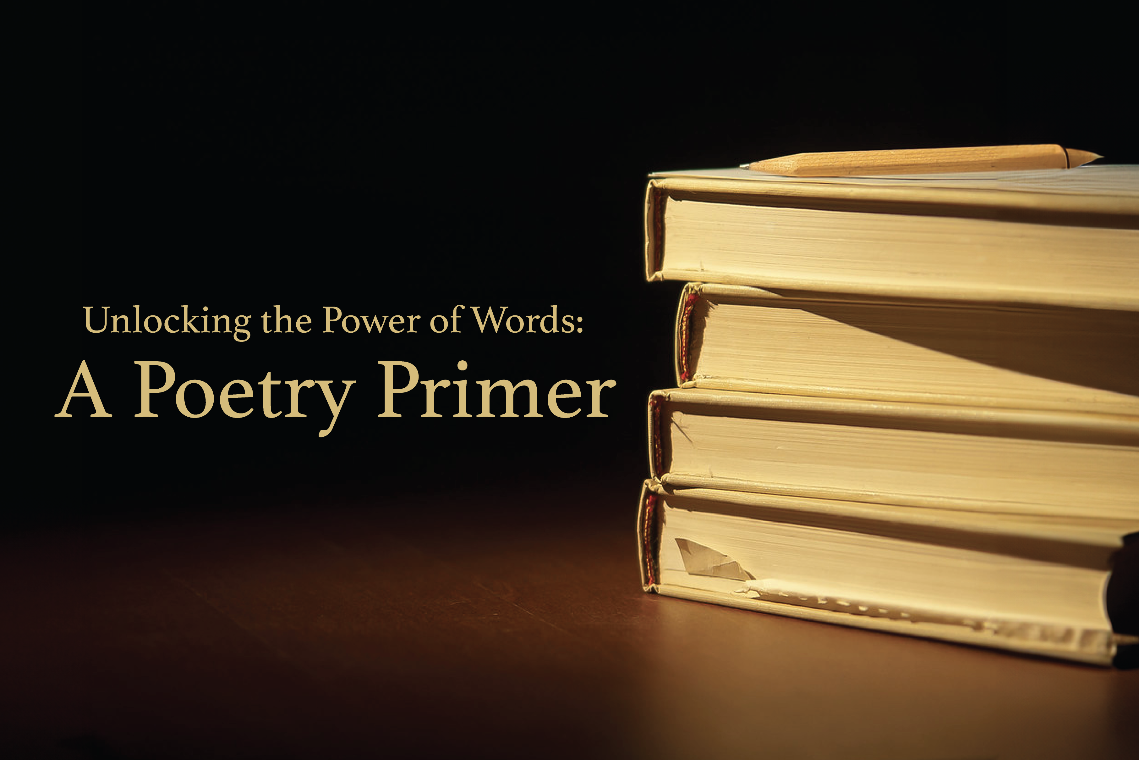 Unlocking the Power of Words A Poetry Primer College of